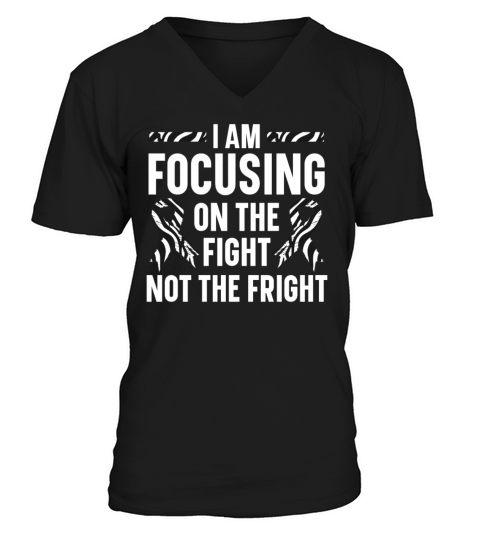 I Am Focusing On The Fight Not The Fright V-Neck T-shirt