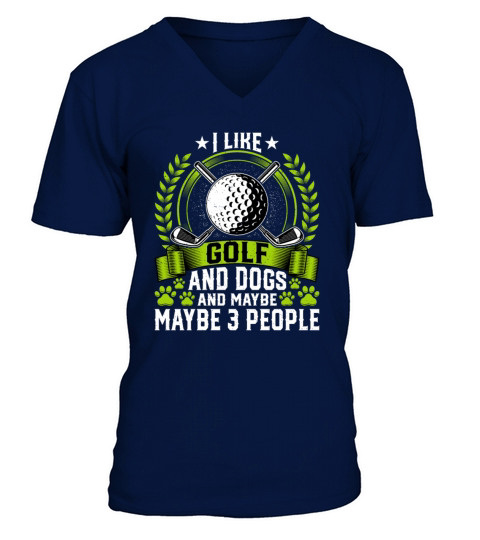 I Like Golf and Dogs and Maybe 3 People Dog Lover V-Neck T-shirt