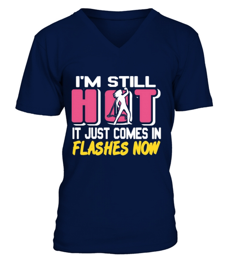 Im still HOT it just comes in Flashes now V-Neck T-shirt