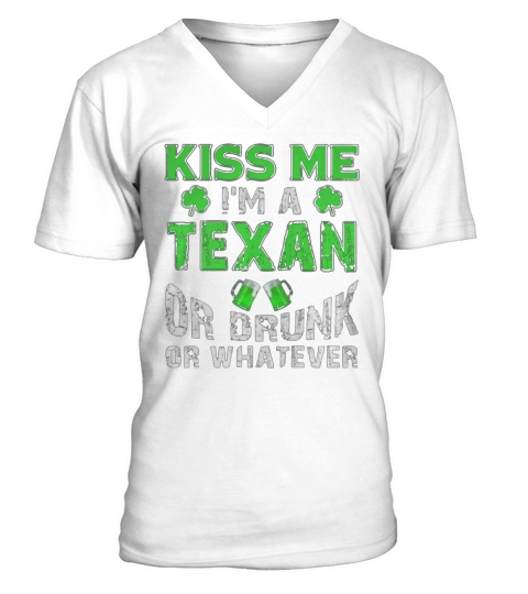 Kiss Me Im Texan Or Drunk Shirt V-Neck T-shirt