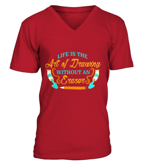 Life is The Art of Drawing Without an Eraser T-Shirt V-Neck T-shirt