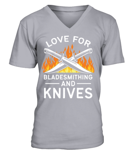 LOVE FOR BLADESMITHING AND KNIVES V-Neck T-shirt