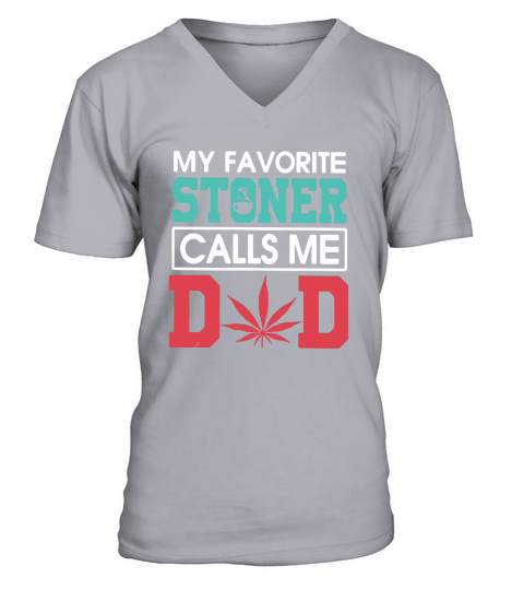 My Favorite Stoner Calls Me Dad shirt V-Neck T-shirt