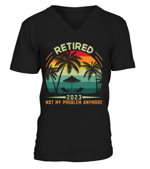 Retired 2023 Not My Problem Anymore V-Neck T-shirt