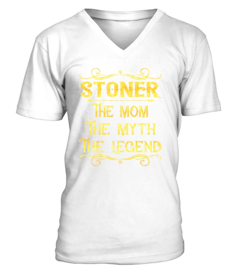 Stoner The Mom The Myth The Legend Job Shirts V-Neck T-shirt