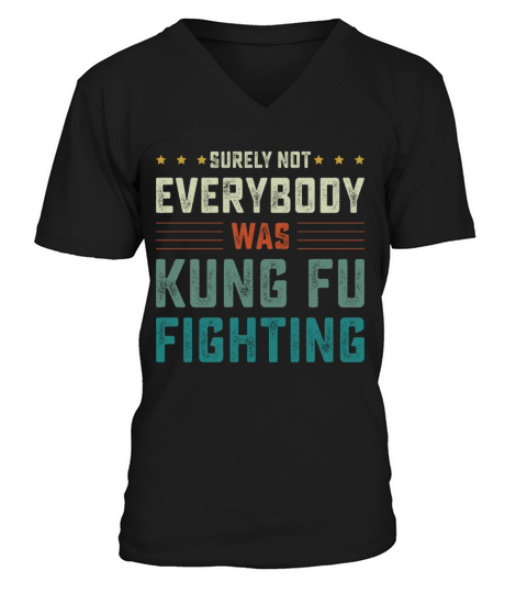 Surely Not Everybody Was Kung Fu Fighting V-Neck T-shirt