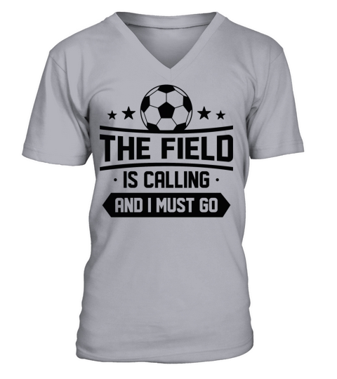 The Field Is Calling And I Must Go V-Neck T-shirt