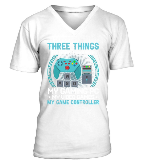 Three Things Dont Mess My Gaming PC Video Games V-Neck T-shirt