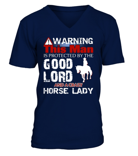 WARNING  THIS MAN IS PROTECTED BY THE GOOD LORD AND A CRAZY HORSE LADY V-Neck T-shirt