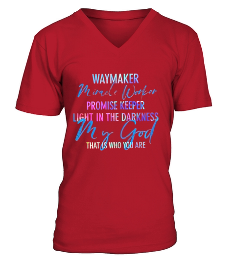 Way Maker Miracle Worker Promise Keeper Light In The Darkness My God Black V-Neck T-shirt