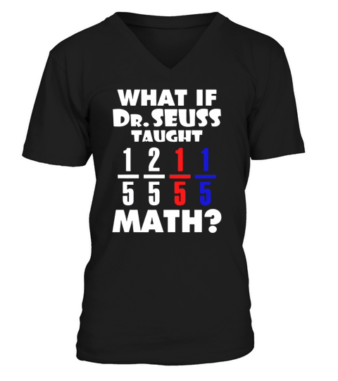 What If Dr Seuss TAught Math V-Neck T-shirt