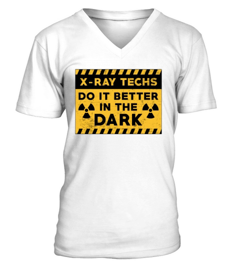 X-Ray Techs Do It Better In The Dark Radiology V-Neck T-shirt