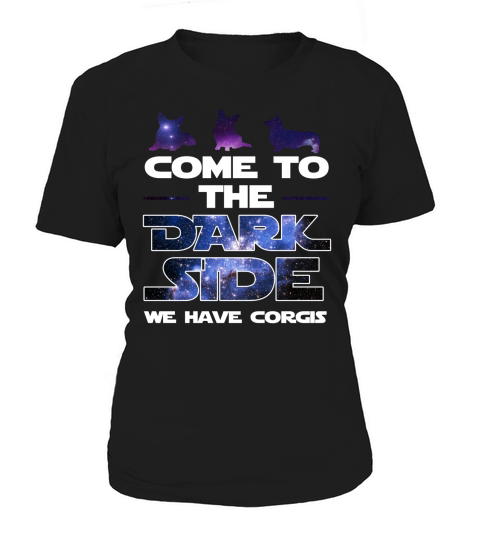 Come to the Dark Side We have Corgis T-shirt Women's T-Shirt