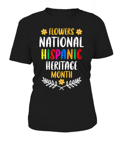 Flowers National Hispanic Heritage Month Women's T-Shirt