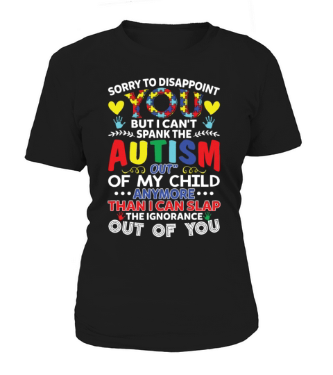 I Cant Spank The Autism Out Of My Child Women's T-Shirt