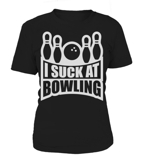 I suck at bowling Women's T-Shirt