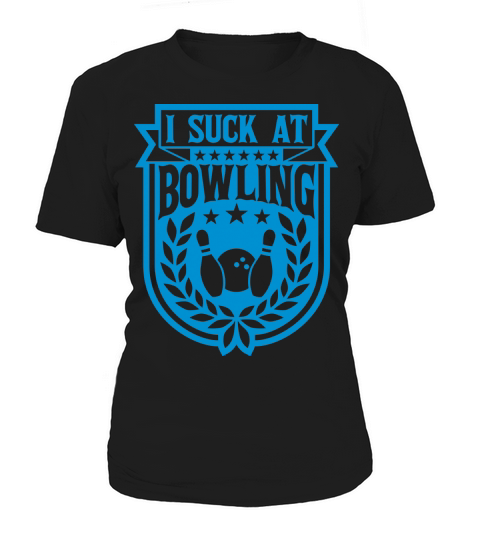 I suck at bowling Women's T-Shirt