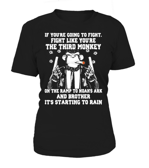 If Youre Going To Fight Fight Like Youre The Third Monkey Women's T-Shirt