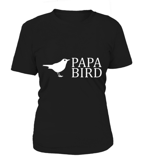 Mens Papa Bird T-Shirt- Funny Shirt - Dad Shirt - Birthday Gifts Women's T-Shirt