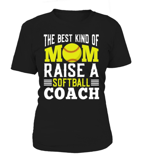 The Best Kind of Mom Raise a Softball Coach Mother Women's T-Shirt