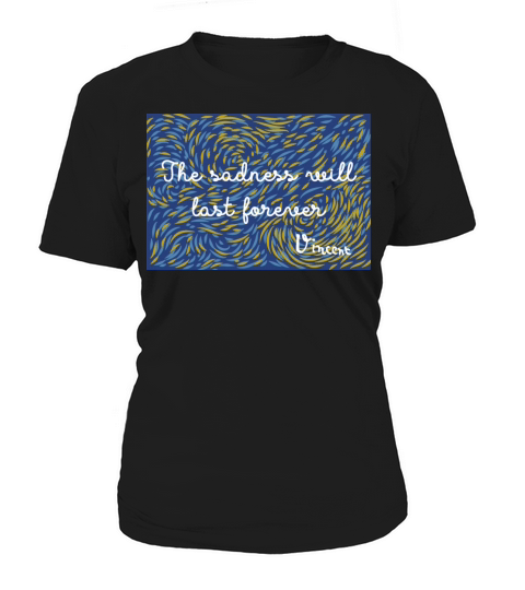 The Sadness Will Never End - Voncent Van Gogh Women's T-Shirt