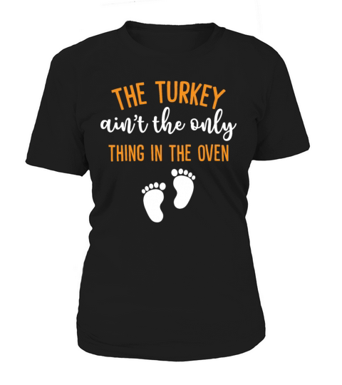 The Turkey Aint The Only Thing In The Oven Funny Women's T-Shirt