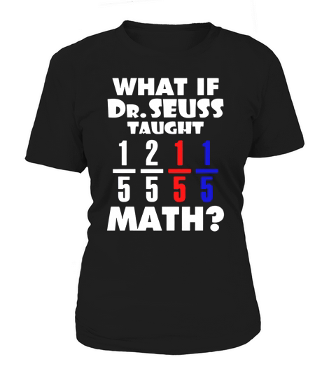 What If Dr Seuss TAught Math Women's T-Shirt