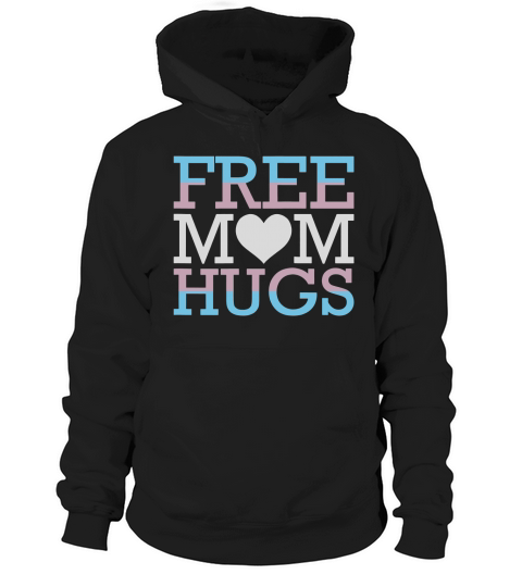 Free Mom Hugs Transgender Trans Rights Pride LGBT Freedom shirt Hoodie Unisex