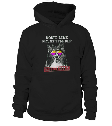 Funny Shetland Sheepdog Attitude Shirt Hoodie Unisex