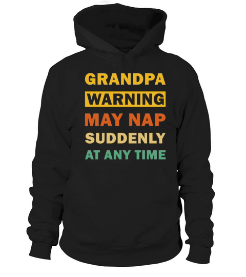 Grandpa Warning May Nap Suddenly at Any Time Hoodie Unisex
