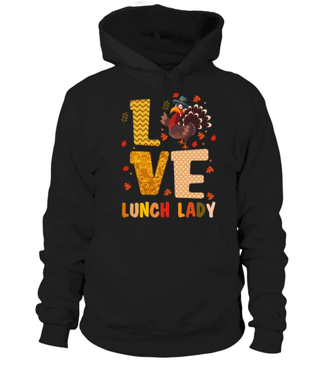 Love Lunch Lady Thanksgiving Turkey Funny Girls Hoodie Unisex