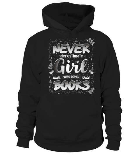 Never underestimate a girl who loves books Hoodie Unisex
