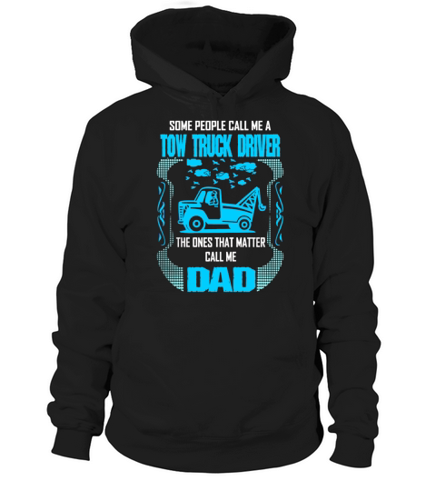 Noel Some Call Tow Truck Driver Ones Matter Call Dad Hoodie Unisex
