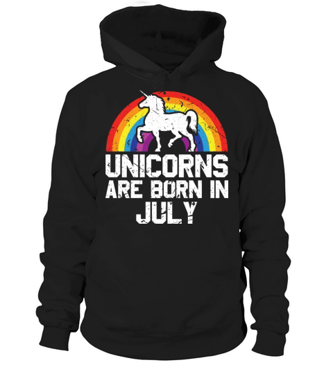 Unicorns Are Born In July Shirt Birthday Month Hoodie Unisex