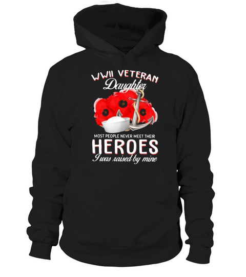 USArmy WWII veteran daughter most people never meet their heroes shirt shirt Hoodie Unisex