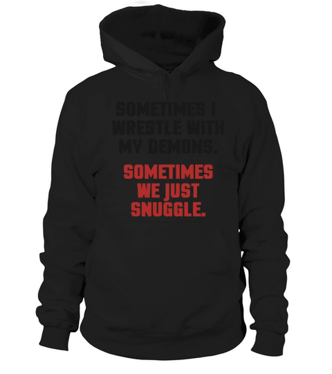 Wrestle My Demons T-Shirts201748150429 Hoodie Unisex