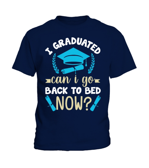 I Graduated Can I Go Back To Bed Now Kids T-Shirt