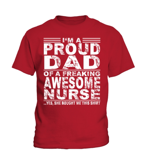 Im A Proud Dad Of A Freaking Awesome Nurse Kids T-Shirt