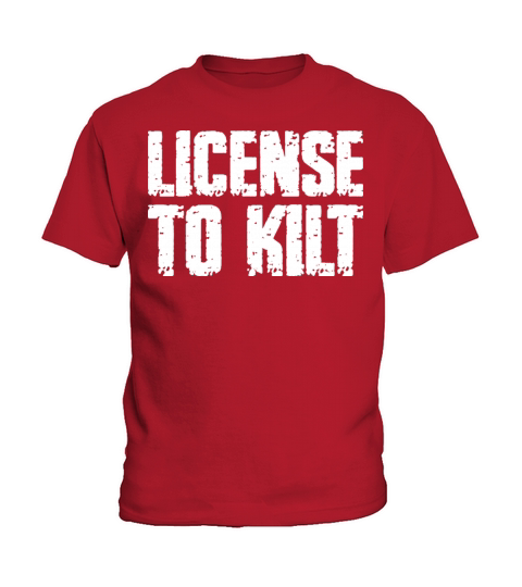 License To Kilt - Kilt Wearing Scotsman Kids T-Shirt