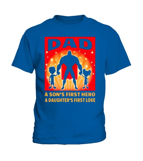 Mens A Sons First Hero A Daughter First Love Dad Father Day Gift Kids T-Shirt