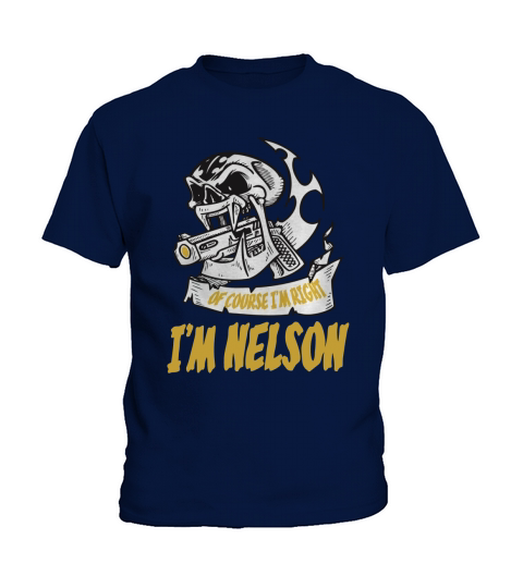 Nelson  Of Course I Am Right I Am Nelson  TeeForNelson Kids T-Shirt