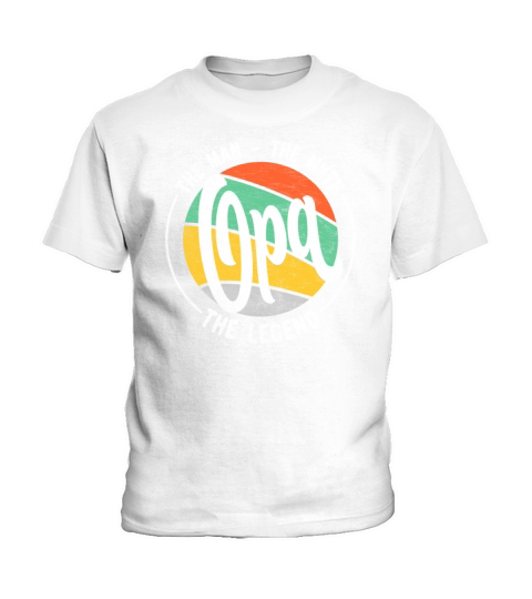 Opa The Man The Myth The Legend - Fathers Day Idea Kids T-Shirt