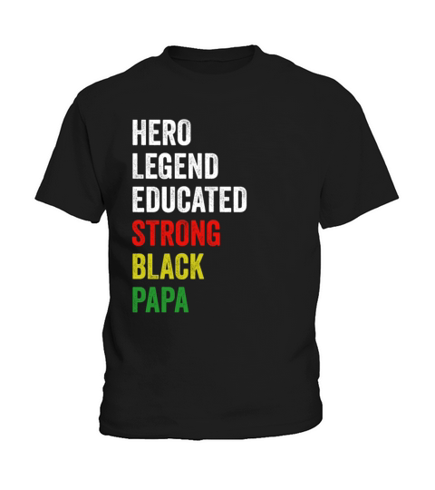 Strong Black Papa Hero Legend Educated Proud Papa Kids T-Shirt