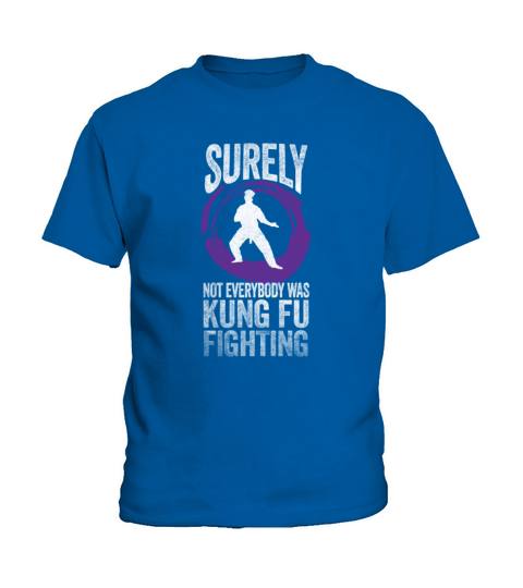 Surely Not Everybody Was Kung Fu Fighting Kids T-Shirt