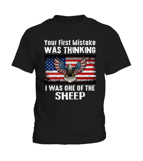 Your First Mistake Was Thinking I was A Sheep Kids T-Shirt