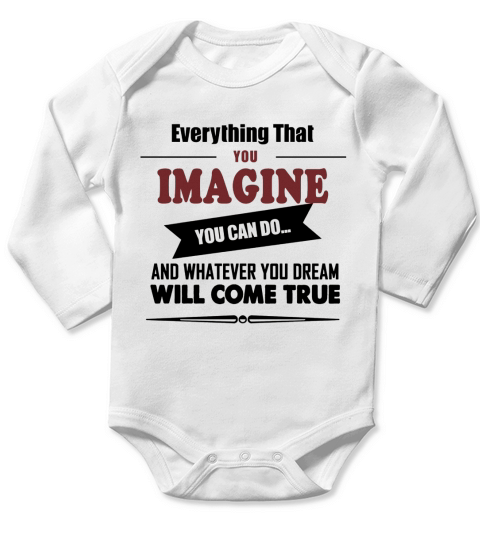 everything that you imagine you can do and whatever you  dream will come true Long Sleeve Baby One-Piece