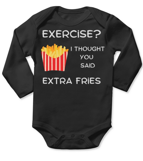 Exercise i thought You said Extra fries funny text Long Sleeve Baby One-Piece