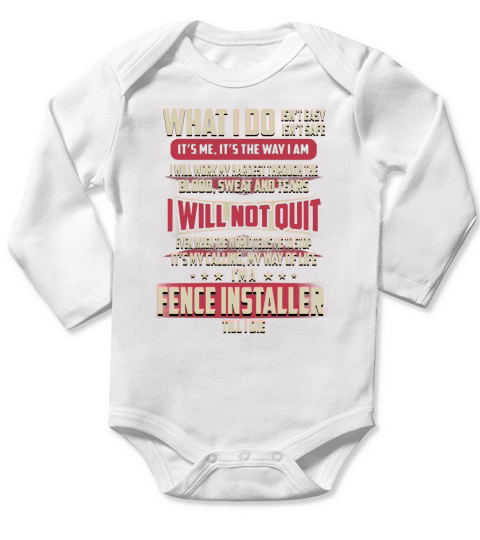 Fence Installer What I do Job Shirts Long Sleeve Baby One-Piece