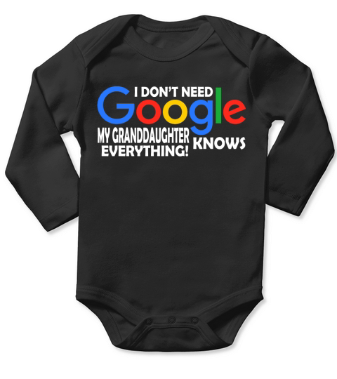 I Dont Need Google My Granddaughter Knows Everything Father Mother Family 2020 Long Sleeve Baby One-Piece