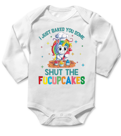 I just baked you some shut the fucupcakes unicorn APPAREL Long Sleeve Baby One-Piece